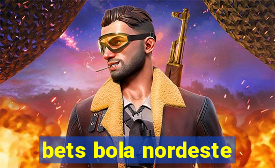 bets bola nordeste